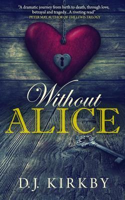 Without Alice by D. J. Kirkby