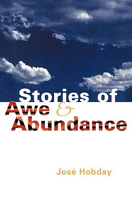 Stories of Awe and Abundance by José Hobday