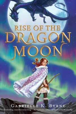 Rise of the Dragon Moon by Gabrielle K. Byrne