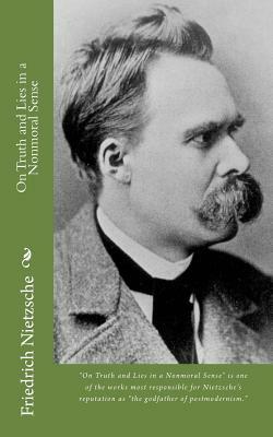 On Truth and Lies in a Nonmoral Sense by Friedrich Nietzsche