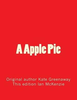 A Apple Pie by Ian McKenzie, Kate Greenaway