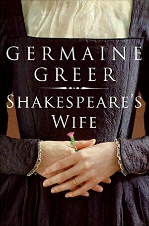 Shakespeare's Wife by Germaine Greer