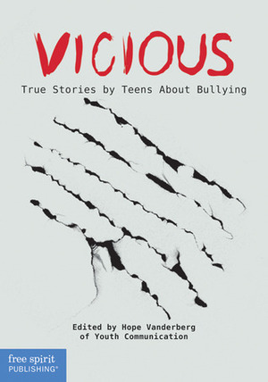 Vicious: True Stories by Teens About Bullying by Youth Communication, Hope Vanderberg