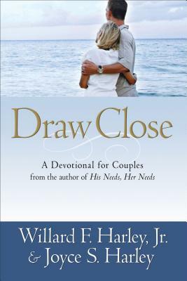 Draw Close: A Devotional for Couples by Joyce S. Harley, Willard F. Harley