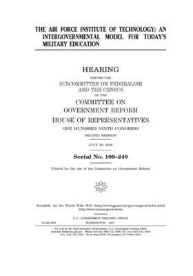 The Air Force Institute of Technology: an intergovernmental model for today's military education by Committee on Government Reform (house), United St Congress, United States House of Representatives