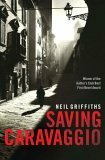 Saving Caravaggio by Neil Griffiths