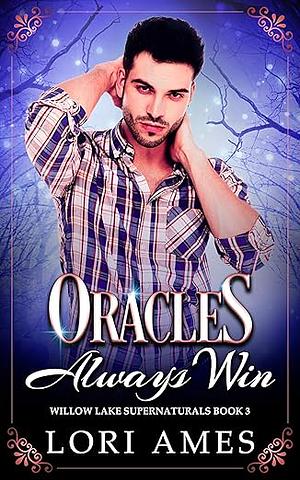 Oracles Always Win by Lori Ames