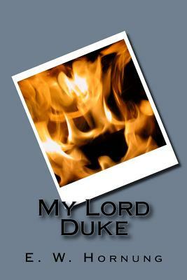 My Lord Duke by E. W. Hornung