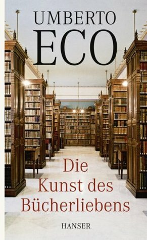 Die Kunst des Bücherliebens by Umberto Eco, Burkhart Kroeber