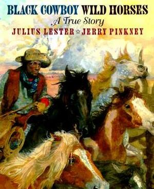 Black Cowboy, Wild Horses by Jerry Pinkney, Julius Lester