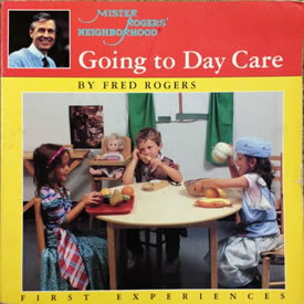 Going to Day Care (First Experiences) by Fred Rogers