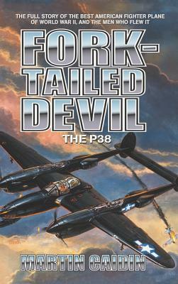 Fork-Tailed Devil: The P-38 by Martin Caidin