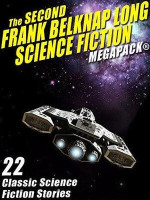 The Second Frank Belknap Long Science Fiction MEGAPACK®: 22 Classic Stories by Frank Belknap Long
