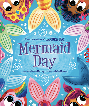 Mermaid Day by Diana Murray, Luke Flowers