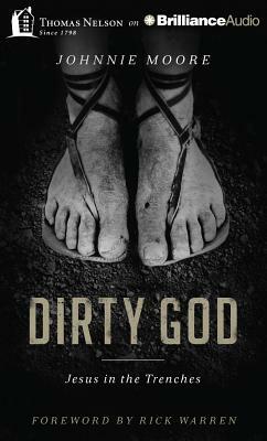 Dirty God: Jesus in the Trenches by Johnnie Moore