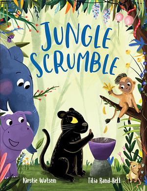 Jungle Scrumble: A funny, feel-good tale about friendship, teamwork and problem-solving. Perfect for ages 2+ by Kirstie Watson, Tilia Rand-Bell