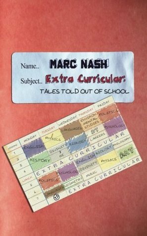 Extra-Curricular: Tales Told Out of School by Marc Nash