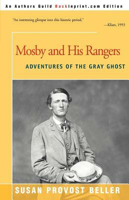 Mosby and His Rangers: Adventures of the Gray Ghost by Susan Provost Beller