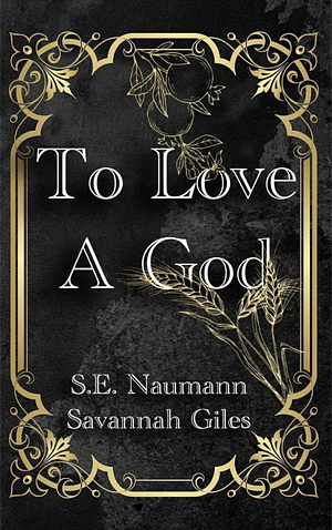 To Love a God by Savannah Giles, S.E. Neumann