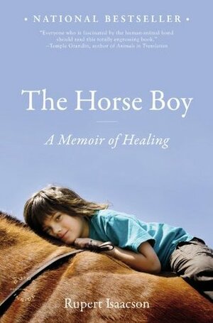 The Horse Boy: A Memoir of Healing by Rupert Isaacson