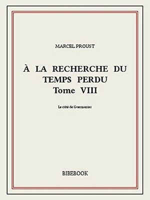 Le Côté de Guermantes - À la recherche du temps perdu VIII by Marcel Proust