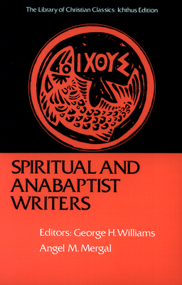 Spiritual and Anabaptist Writers by 