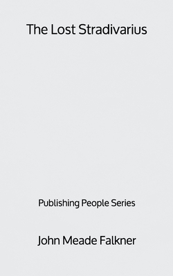 The Lost Stradivarius - Publishing People Series by John Meade Falkner