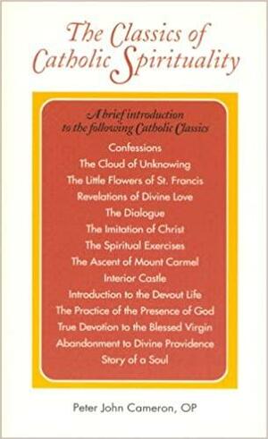 The Classics of Catholic Spirituality by Peter John Cameron