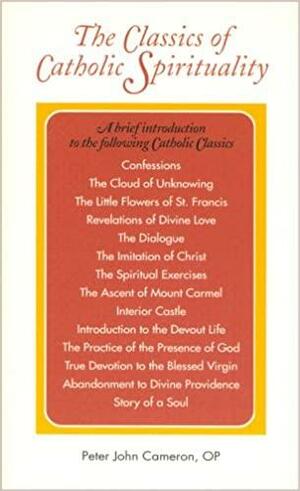 The Classics of Catholic Spirituality by Peter John Cameron