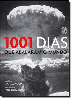 1001 dias que abalaram o mundo by Peter Furtado, Michael Wood