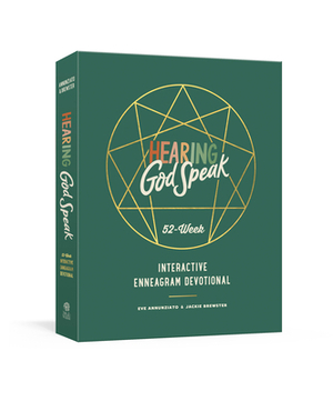 Hearing God Speak: A 52-Week Interactive Enneagram Devotional by Jackie Brewster, Eve Annunziato