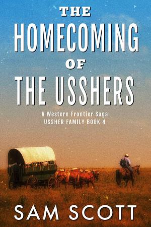 The Homecoming of The Usshers by Sam Scott, Sam Scott