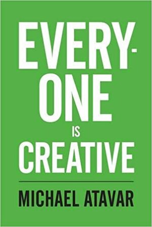 Everyone is Creative by Michael Atavar