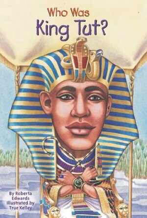 Who Was King Tut? by True Kelley, Roberta Edwards