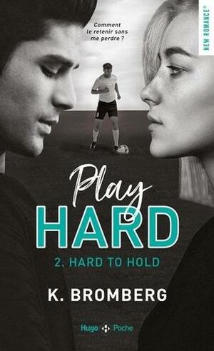 Hard to hold by K. Bromberg