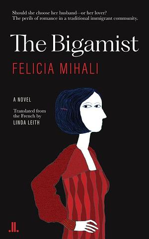 The Bigamist by Felicia Mihali