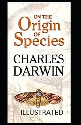 On the Origin of Species Illustrated by Charles Darwin