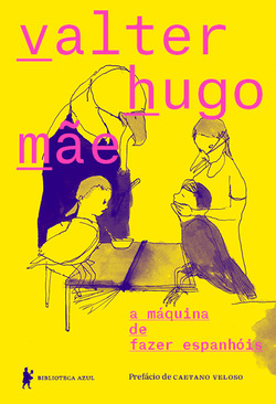 A máquina de fazer espanhóis by Valter Hugo Mãe