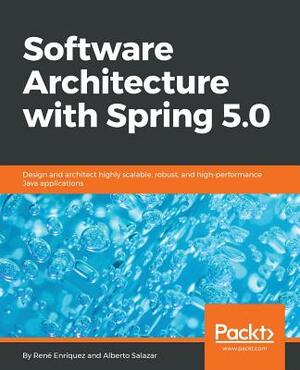 Software Architecture with Spring 5.0 by Alberto Salazar, Enriquez