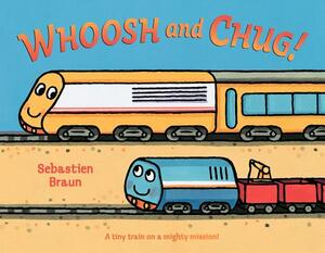 Whoosh and Chug! by Sebastien Braun