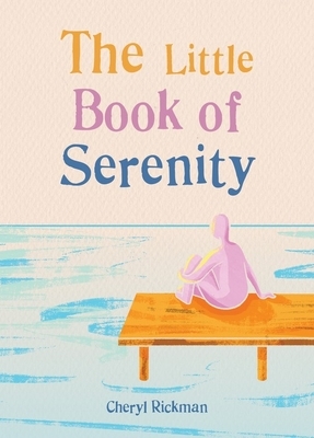 The Little Book of Serenity by Cheryl Rickman