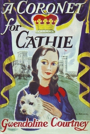 A Coronet for Cathie by Gwendoline Courtney, Edith Brier