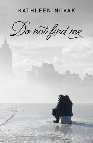Do Not Find Me by Kathleen Novak