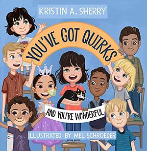 You've Got Quirks by Kristin A. Sherry