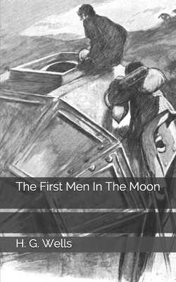 The First Men In The Moon by H.G. Wells