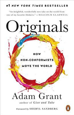 Originals: How Nonconformists Move the World by Adam M. Grant