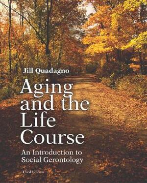 Aging and the Life Course with Making the Grade CD-ROM and Powerweb by Quadagno Jill, Jill Quadagno