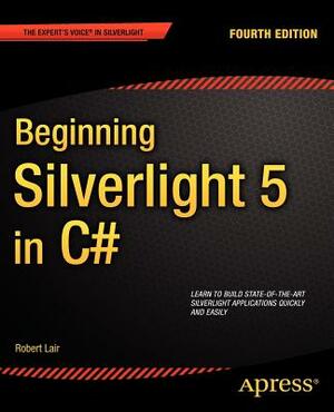 Beginning Silverlight 5 in C# by Robert Lair