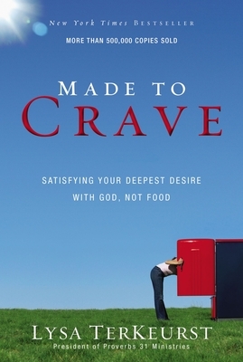 Made to Crave: Satisfying Your Deepest Desire with God, Not Food by Lysa TerKeurst