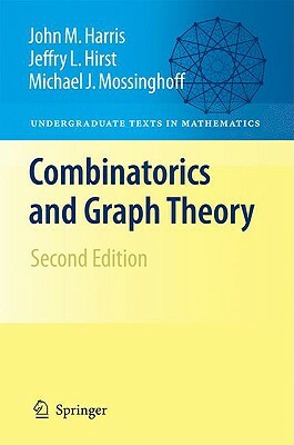 Combinatorics and Graph Theory by John Harris, Jeffry L. Hirst, Michael Mossinghoff